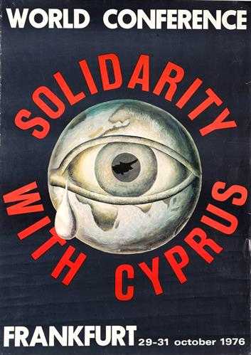 &quot;WORLD CONFERENCE FRANKFURT - SOLIDARITY WITH CYPRUS&quot; (ΔΙΕΘΝΕΣ ΣΥΝΕΔΡΙΟ ΦΡΑΝΦΟΥΡΤΗΣ - ΑΛΛΗΛΕΓΓΥΗ ΜΕ ΤΗΝ ΚΥΠΡΟ). Πολιτική Αφίσα, 1976.