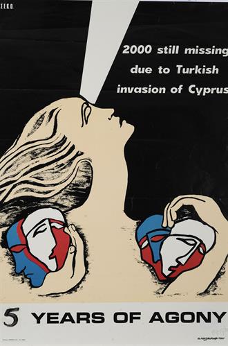 &quot;2000 STILL MISSING DUE TO TURKISH INVASION OF CYPRUS - 5 YEARS OF AGONY&quot; (2.000 ΕΞΑΚΟΛΟΥΘΟΥΝ ΝΑ ΑΓΝΟΟΥΝΤΑΙ ΛΟΓΩ ΤΗΣ ΤΟΥΡΚΙΚΗΣ ΕΙΣΒΟΛΗΣ ΣΤΗΝ ΚΥΠΡΟ - 5 ΧΡΟΝΙΑ ΟΔΥΝΗΣ). Πολιτική Αφίσα.
