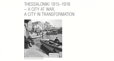 Thessaloniki 1915-1918 – A city at war, a city in transformation